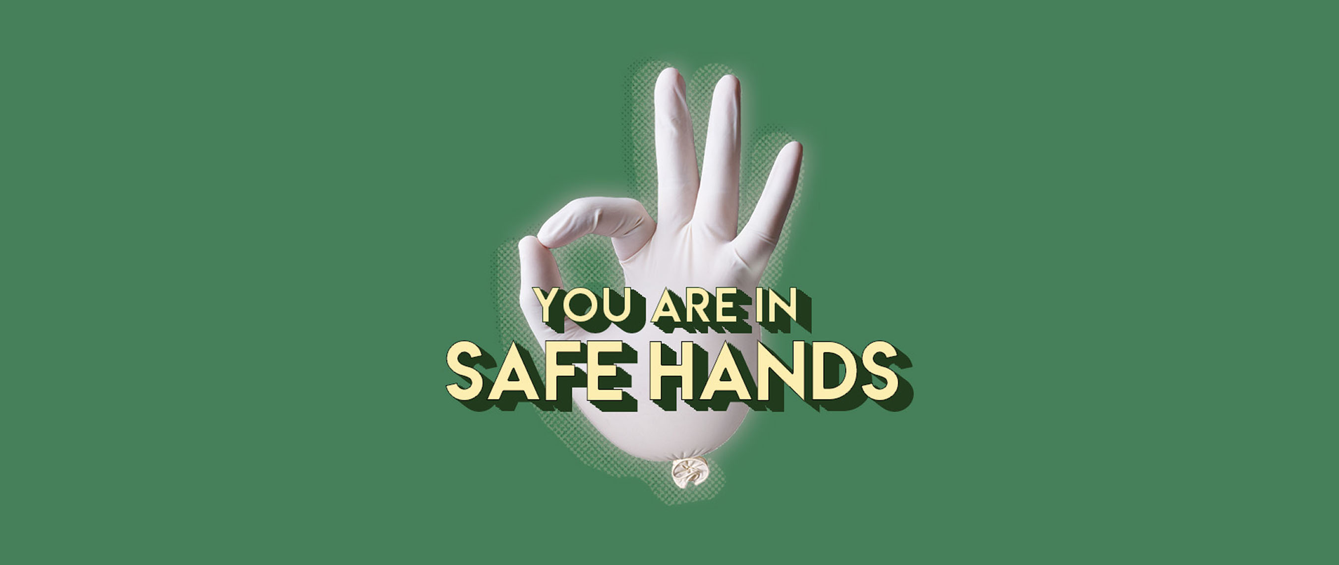 You are in safe hands